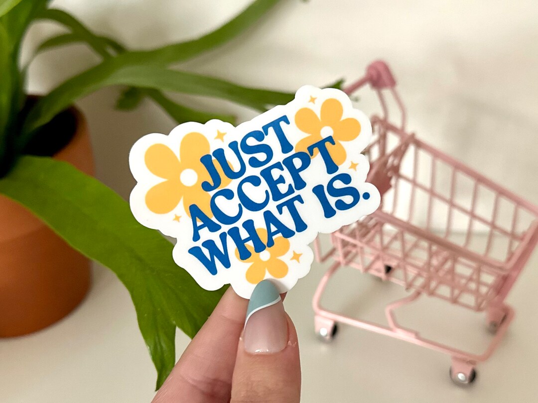 Just Accept What is Waterproof Sticker, Groovy Sticker, Self Care, Self ...