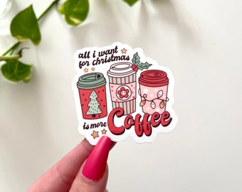All I want for Christmas is Coffee Waterproof Stickers, Christmas Decal, Christmas gifts, Holiday Stickers, Coffee Gifts, Gifts for Her