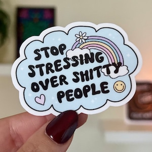 Stop Stressing Over Sh!tty People Waterproof Sticker, Mental Health Stickers, Funny Bestfriend Gifts, Trendy Relateable Gifting