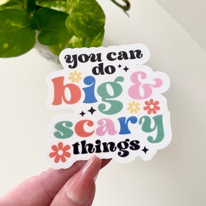 You Can Do Big & Scary Things, Waterproof Sticker, Inspiring Stickers, Gifts for Her, Cute Gifts, Motivational Gift, Inspiration Sticker