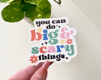 You Can Do Big & Scary Things, Waterproof Sticker, Inspiring Stickers, Gifts for Her, Cute Gifts, Motivational Gift, Inspiration Sticker