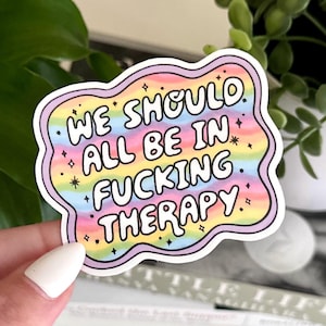 We Should All Be In Therapy Waterproof Sticker, Intuition, Self Care, Self Love, Mental Health Gifts, Anxious, Cute Mental Health
