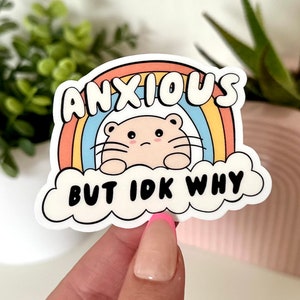 Anxious But IDK Why Waterproof Sticker, Anxiety, Self Care, Self Love, Mental Health Gifts, Anxious, Cute Mental Health