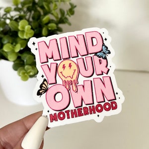 Mind Your Own Motherhood Waterproof Sticker, Funny Mom Stickers, Gifts For Mom, Waterbottle Stickers, Laptop Stickers