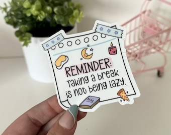 Reminder Taking a Break is Not Being Lazy Waterproof Sticker, Mental Health Stickers, Therapist Gift, Therapy Decal, Positivity Notes