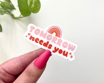 Tomorrow Needs You Rainbow Waterproof Sticker, 988 Decal, Mental Health Stickers, 988 Stickers, Mental Health Gifts, Therapist Gift