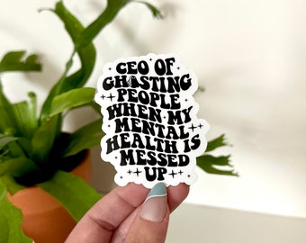 CEO of Ghosting People Waterproof Sticker - Funny Mental Health Quote
