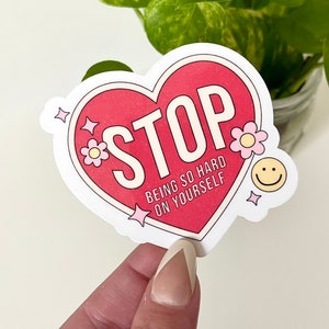 Stop Being So Hard On Yourself Waterproof Sticker, Mental Health Gifts, Positive Stickers, Waterbottle Decal, Tumbler Sticker