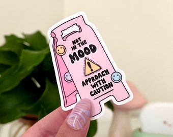 Not In The Mood Approach With Let op Waterdichte sticker, stickers geestelijke gezondheid, zelfliefdecadeaus, handgetekende kunst, zelfzorg,
