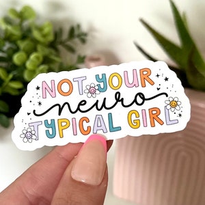 Not Your Neurotypical Girl Waterproof Sticker, Mental Health Stickers, Waterbottle Sticker, Neurodivergent Gifts, Non-Typical Stickers