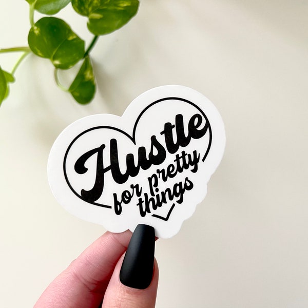 Hustle For Pretty Things Waterproof Sticker, Boss Babe Decal, Gifts for Small Business Owner, Gifts for Her, Waterbottle Sticker