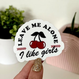 Pegatina impermeable &quot;Déjame en paz, me gustan las chicas&quot;, regalos divertidos, pegatinas para botellas de agua, portátil, regalos de moda, calcomanía para Tumblr, LGBTQ, WLW