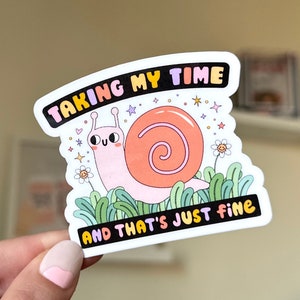 Taking My Time And That’s Just Fine Waterproof Sticker, Intuition, Self Care, Self Love, Mental Health Gifts, Anxious, Cute