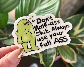Always Use Your Full Ass Waterproof Sticker, Mental Health Stickers, Self Love Gifts, Handdrawn Art, Funny Best Friend Gift, Trendy
