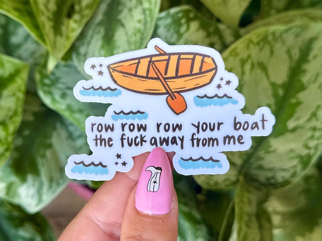 Row Water Sticker Row Your Boat Away From Me Waterproof Sticker: Funny Mental Health Gift ...