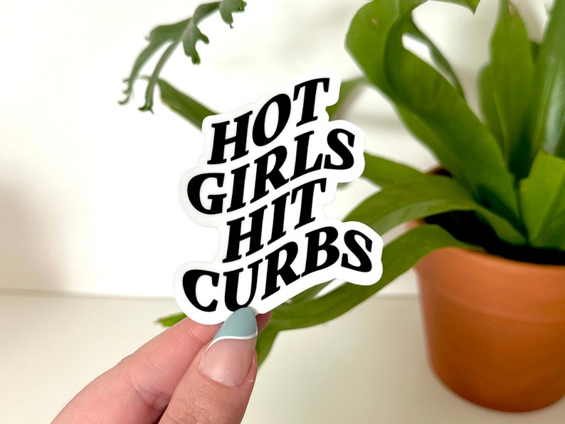 Hot Girls Hit Curbs Waterproof Sticker, Trendy Stickers, Popular Sticker, Waterbottle Stickers, Tumbler Stickers, Funny Decal image 1