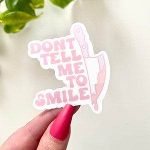 Don’t Tell Me To Smile Waterproof Sticker, Feminist Stickers, Feminism Gifts, Women Empowerment Decal, Trendy Stickers, Tumbler Stickers