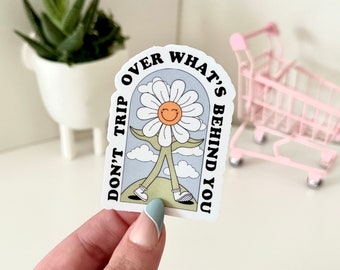 Don’t Trip Over What’s Behind You Daisy Waterproof Sticker, Inspiring Stickers, Motivational Decal, Positivity Sticker, Waterbottle Stickers