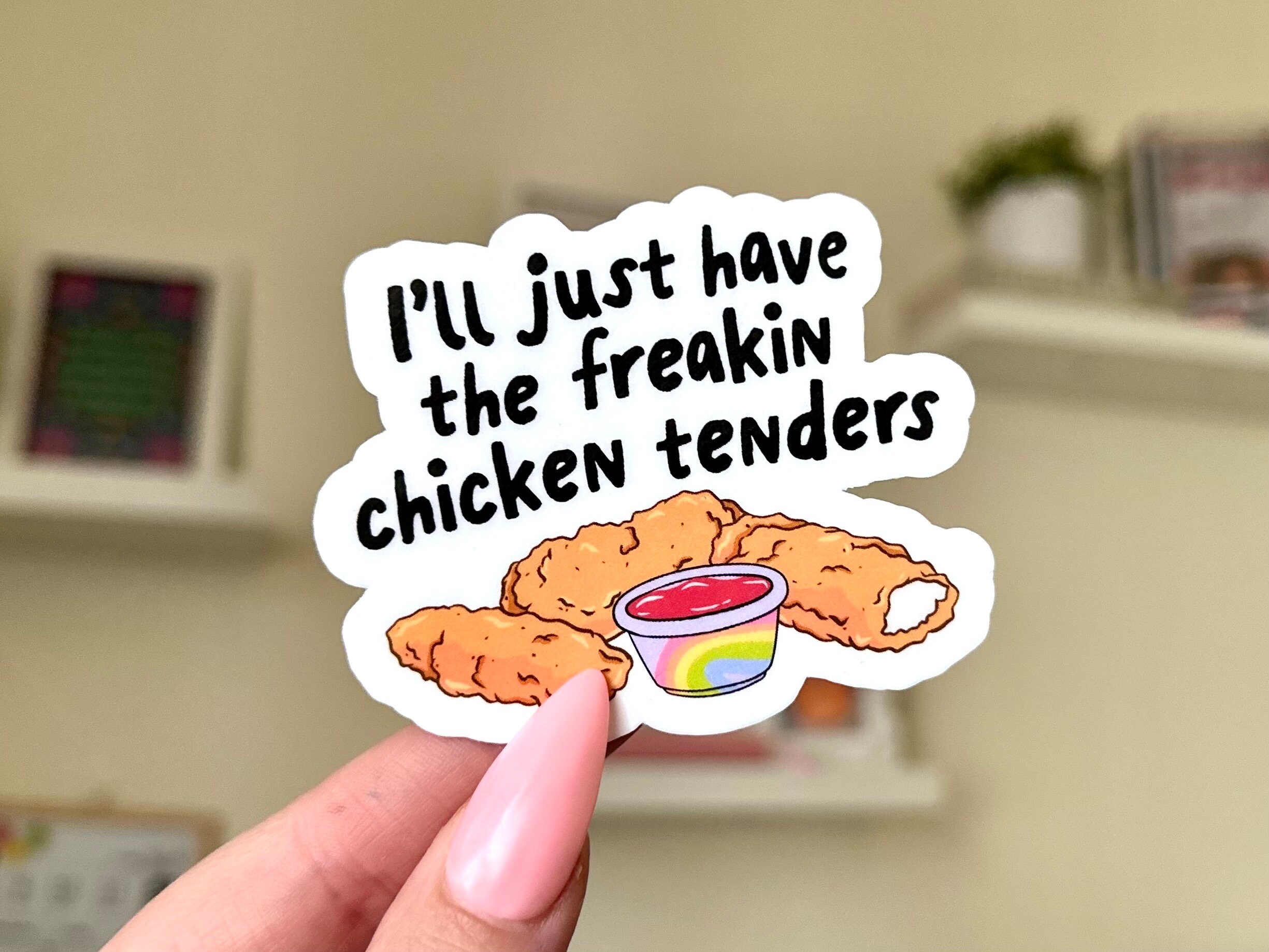 Freakin Chicken I’ll Just Have the Freakin Chicken Tenders Waterproof Sticker, Mental ...