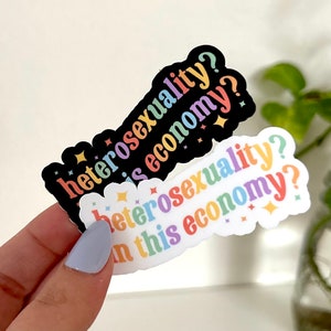Heterosexuality in This Economy? Waterproof Sticker, Pride Stickers, LGBTQ+ Gifts, Pride Gifts, Queer Stickers, LGBTQ Stickers