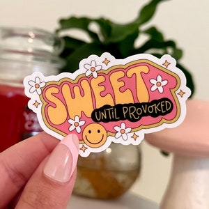 Sweet Until Provoked Waterproof Sticker, Groovy Sticker, Self Care, Funny Gift, Mental Health Gifts, Trendy Sticker