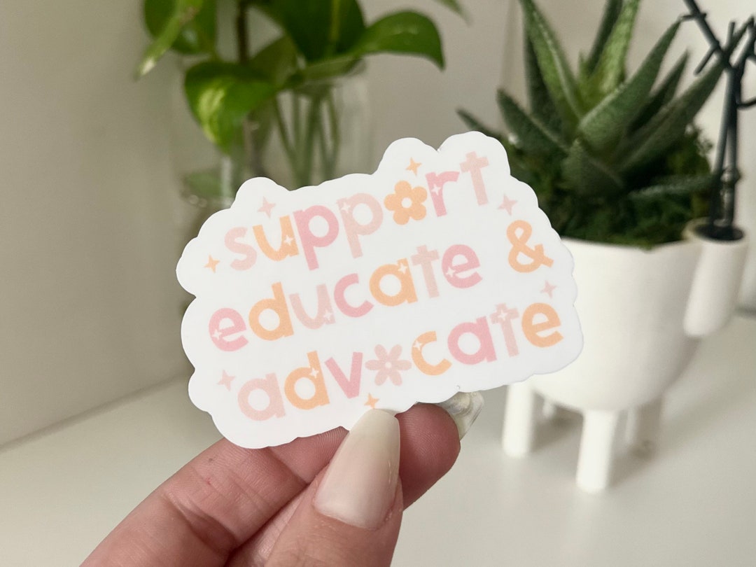 Support Educate Advocate Waterproof Sticker, Teacher Gift - Etsy