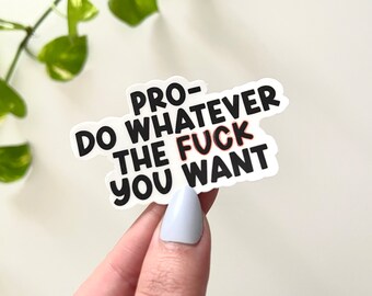Pro Do Whatever You Want Waterproof Sticker, Pro Choice Stickers, Feminist Sticker, Feminism Decals, Waterbottle Stickers, Trendy Stickers