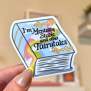 Mentally Stable and Other Fairytales Waterproof Sticker, Mental Health Stickers, Handdrawn Art, Bestfriend Gifts, Positivity