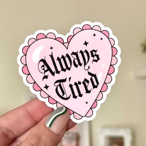 Always Tired Heart Waterproof Sticker, Mental Health Stickers, Self Love Gifts, Handdrawn Art, Stressed out, Sleepy Girl