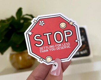 Stop Settling For Less Than You Deserve Waterproof Sticker, Positivity Stickers, Inspiring Decals, Tumbler Stickers, Waterbottle Stickers