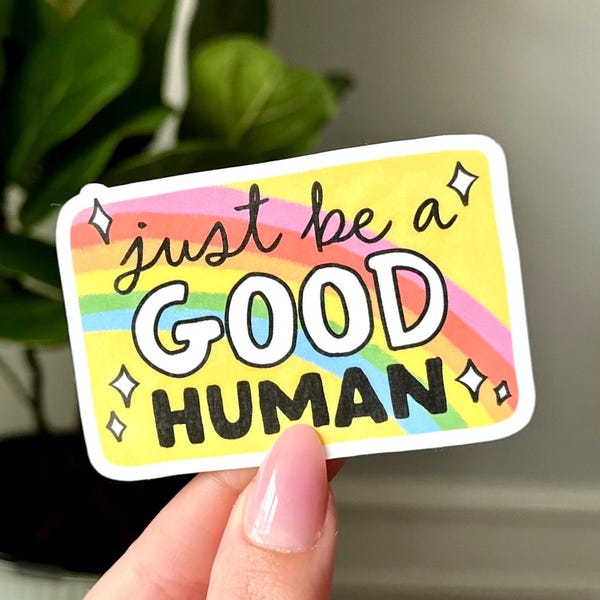 Just Be A Good Human Waterproof Sticker: Hand-drawn Positivity Art