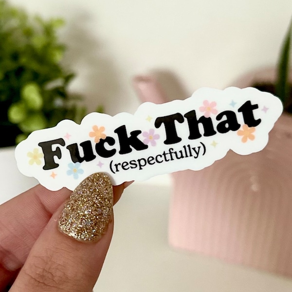 Fuck That Respectfully Waterproof Sticker, Funny Gifts, Succulent Stickers, Laptop, Waterbottle, Tumblr Decal, Retro, Groovy