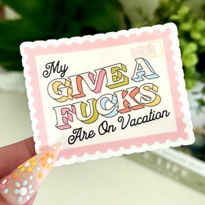 Give a Fcks On Vacation Sticker: Waterproof Mental Health Art