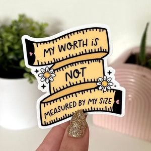 My Worth is Not Measured By My Size Waterproof Sticker, Body Positive, Plus Size Inclusiveness, Body Inclusive, Plus Size
