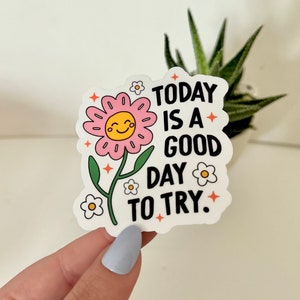 Today is a Good Day to Try Waterproof Stocker, Inspiring Stickers, Motivating Quotes, Gifts for Therapist, Mental Health Stickers