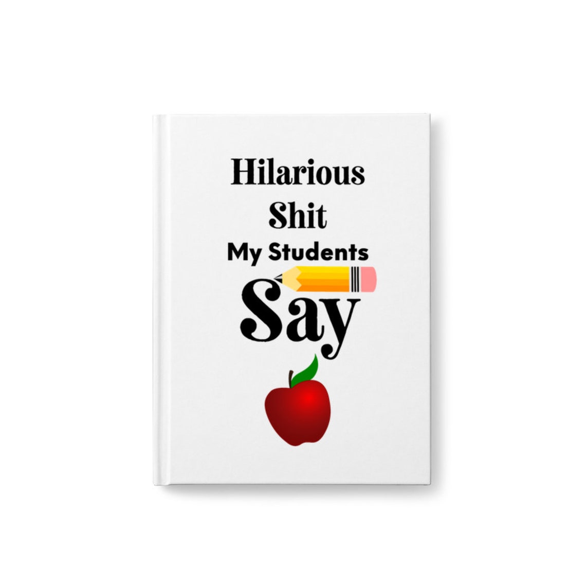 Hilarious Shit My Students Say Notebook Funny Teacher Gift Etsy