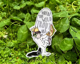 Where The Wild Trout Are Max Fly Fishing Trout Catch 4” Vinyl Die-Cut Sticker — fly fish - fishing sticker