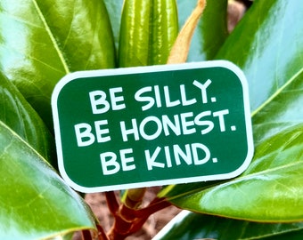Be Silly Be Honest Be Kind 3"x3" Vinyl Circle Sticker Motivational and Inspirational