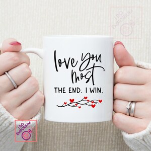 Love You Most Mug, Valentine&#39;s or Anniversary Gift, Couples Mug, Gift for Wife, Gift for Husband, Romantic Gift Idea
