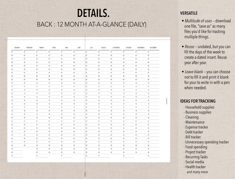 May include: A printable 12-month calendar planner with daily boxes for tracking. The calendar is undated and can be used for a variety of purposes, such as tracking household supplies, business expenses, or personal goals. The text "DETAILS. BACK: 12 MONTH AT-A-GLANCE (DAILY)" is at the top of the page. The text "VERSATILE" is at the top right of the page. The text "IDEAS FOR TRACKING" is at the bottom right of the page.