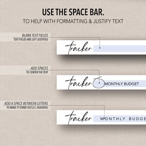 May include: A graphic showing how to use the space bar to format text in a digital planner. The text "Tracker" is shown in three different ways: left justified, centered, and with spaces between the letters. The text "Monthly Budget" is also shown in the graphic.
