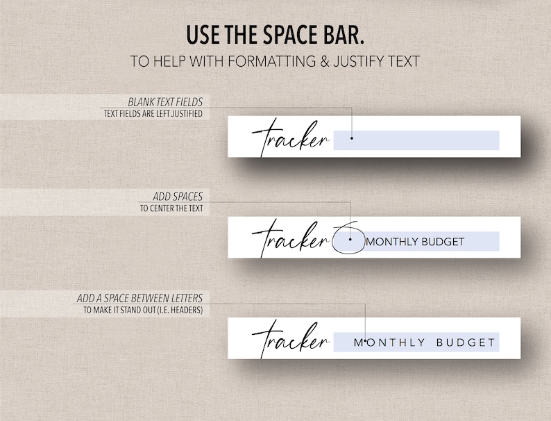 May include: A graphic showing how to use the space bar to format text in a digital planner. The text "Tracker" is shown in three different ways: left justified, centered, and with spaces between the letters. The text "Monthly Budget" is also shown in the graphic.