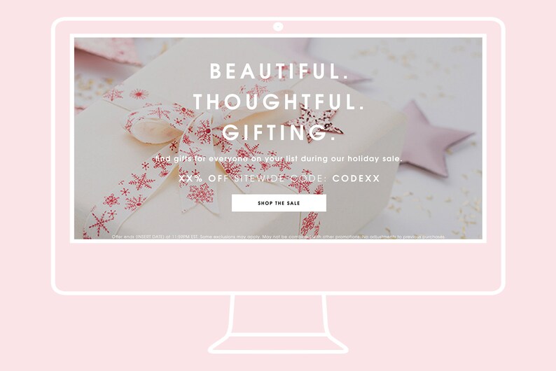 May include: A computer screen displaying a holiday sale advertisement with a white gift box wrapped with a red ribbon and a pink star. The text reads "BEAUTIFUL. THOUGHTFUL. GIFTING. find gifts for everyone on your list during our holiday sale. XX% OFF SITEWIDE CODE: CODEXX SHOP THE SALE"