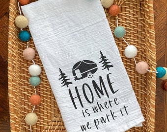 Home Is Where We Park It - Camper Tea Towel - Camper Accessories