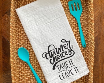 Dinner Choices Take It Or Leave It Tea Towel