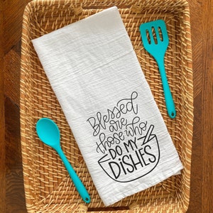 Blessed Are Those Who Do My Dishes Tea Towel - Cute Dish Towel - Funny Kitchen Towel - Funny Flour Sack Towel
