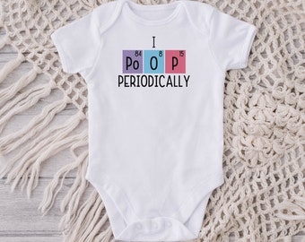 I Poop Periodically Science Baby Onesie® - Chemistry Baby Onesie® - Poop Gifts - Chemistry Gift - Science Baby Clothes -Pooping Baby Onesie®