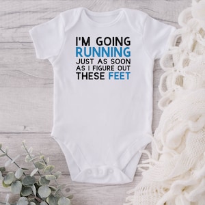 I&#39;m Going Running Just As Soon As I Figure Out These Feet Baby Onesie® - Running Baby Onesie® - Running Buddy - Future Runner