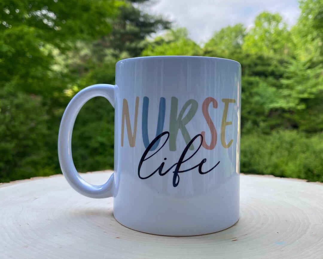 Nurse Life Mug Nurse Gift Nurses Week Gift Nurse Graduation Etsy