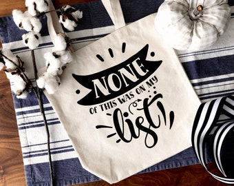 Reusable Shopping Canvas Tote Bag, None Of This Was On My List Funny Canvas Tote